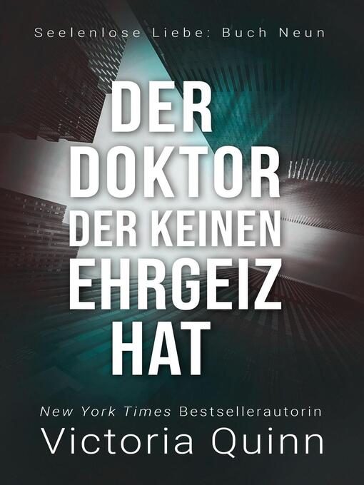 Title details for Der Doktor, der keinen Ehrgeiz hat by Victoria Quinn - Available